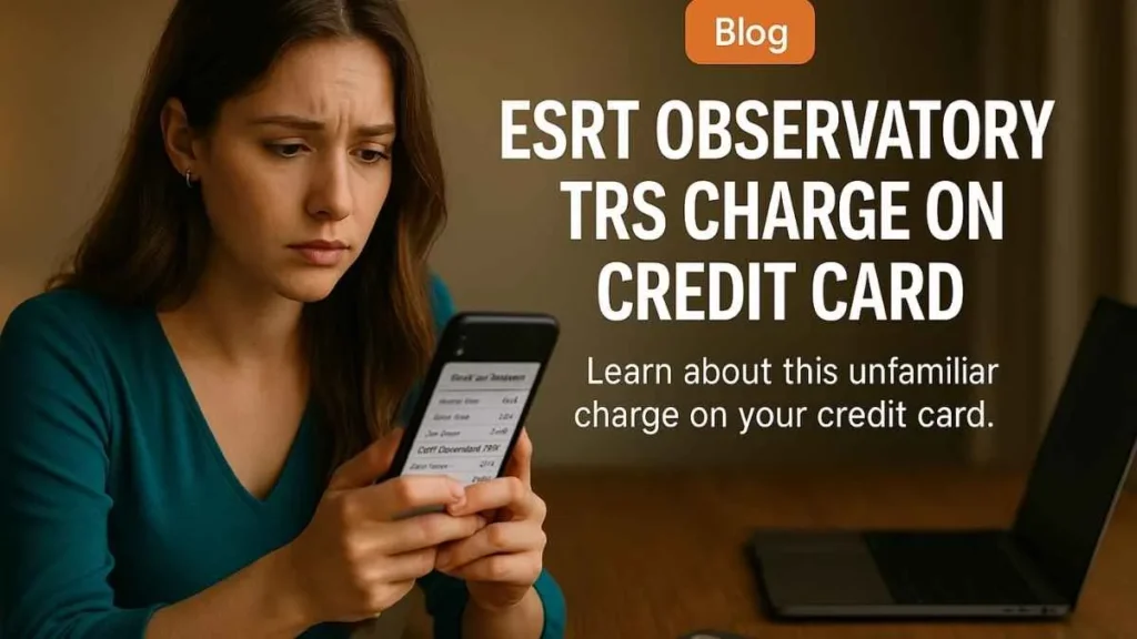 A worried American woman checking her smartphone showing an ESRT Observatory TRS charge on her credit card statement at a wooden desk.