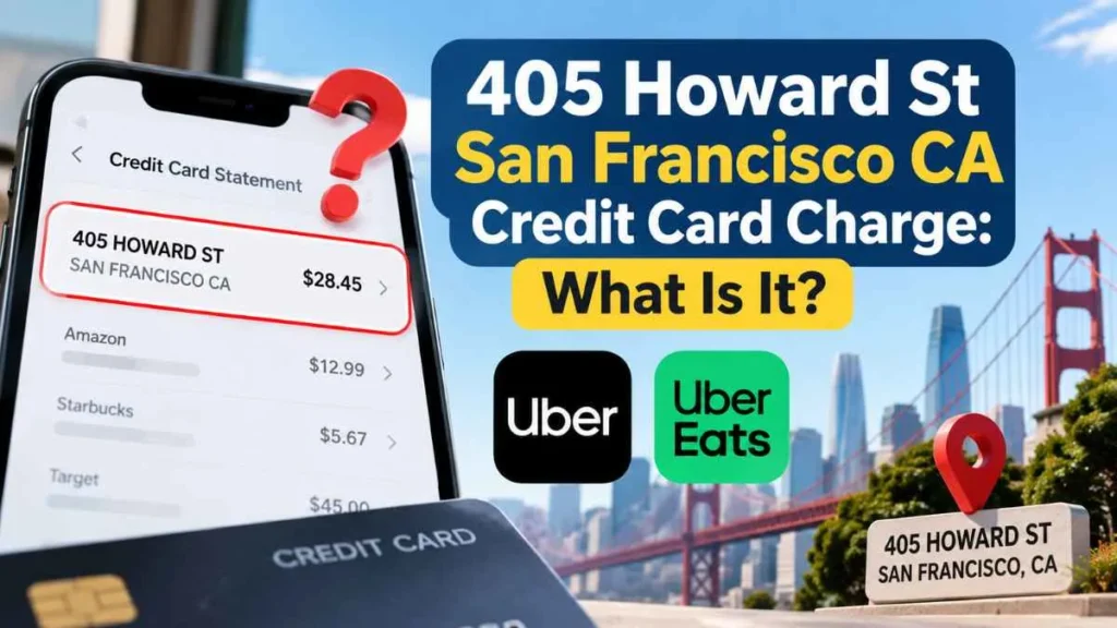 405 Howard St San Francisco CA credit card charge shown on a credit card statement